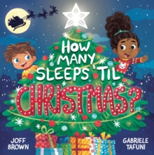 How Many Sleeps 'Til Christmas? : A Countdown To The Most Special Day Of The Year