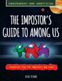 The Impostor's Guide to Among Us (Independent & Unofficial) : Essential Tips for Impostors and Crew