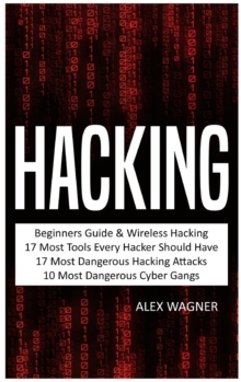 Hacking : Beginners Guide, Wireless Hacking, 17 Must Tools every Hacker should have, 17 Most Dangerous Hacking Attacks, 10 Most Dangerous Cyber Gangs