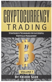 Cryptocurrency Trading : Strategies & Techniques for successful Portfolio Management