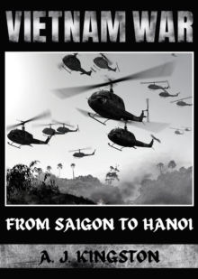 Vietnam War : From Saigon to Hanoi