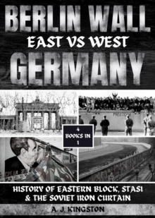 Berlin Wall : History Of Eastern Block, Stasi & The Soviet Iron Curtain