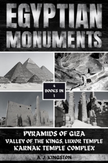 Egyptian Monuments : Pyramids Of Giza, Valley Of The Kings, Luxor Temple, Karnak Temple Complex