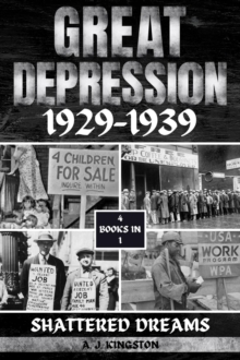 Great Depression 1929-1939 : Shattered Dreams