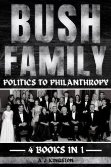 Bush Family : Politics To Philanthropy