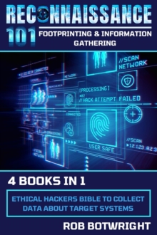 Reconnaissance 101 : Ethical Hackers Bible To Collect Data About Target Systems