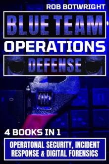 Blue Team Operations : Operatonal Security, Incident Response & Digital Forensics