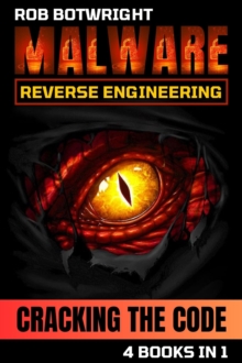 Malware Reverse Engineering : Cracking The Code