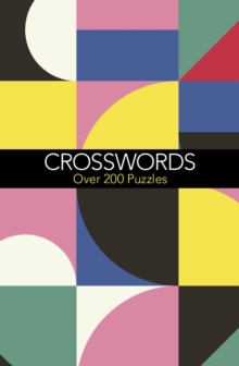 Crosswords : Over 200 Puzzles, Paperback / softback Book Crosswords : Over 200 Puzzles, Paperback / softback Book