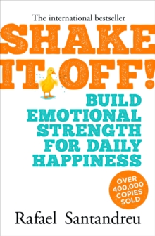 Shake it off! : Build Emotional Strength for Daily Happiness