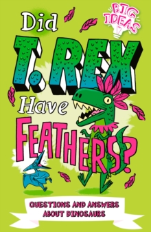 Did T. Rex Have Feathers? : Questions and Answers About Dinosaurs