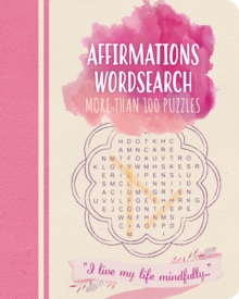 Affirmations Wordsearch : More than 100 puzzles, Paperback / softback Book Affirmations Wordsearch : More than 100 puzzles, Paperback / softback Book