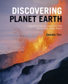 Discovering Planet Earth : A guide to the world's terrain and the forces that made it