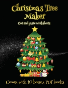 Cut and paste Worksheets (Christmas Tree Maker) : This book can be used to make fantastic and colorful christmas trees. This book comes with a collection of downloadable PDF books that will help your