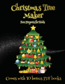 Fun Projects for Kids (Christmas Tree Maker) : This book can be used to make fantastic and colorful christmas trees. This book comes with a collection of downloadable PDF books that will help your chi