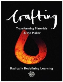 Crafting : Transforming Materials & the Maker