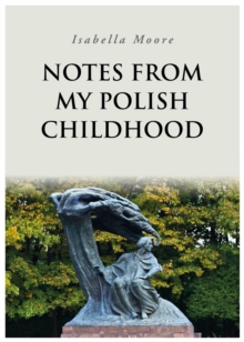 Notes From My Polish Childhood