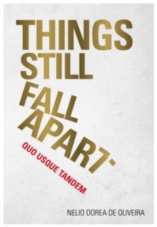 Things Still Fall Apart : Quo Usque Tandem