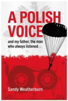 A Polish Voice : And My father, The Man Who Always Listened