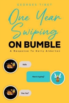 One Year Swiping ON BUMBLE : A Response To Dolly Alderton