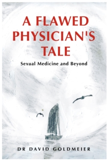 A Flawed Physician's Tale : Sexual Medicine and Beyond