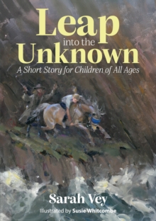 Leap into the Unknown : A Short Story for Children Of All Ages