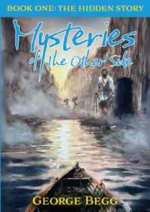 Mysteries Of The Other Side : Book One: The Hidden Story