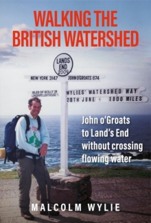Walking the British Watershed : John oGroats to Lands End without crossing flowing water