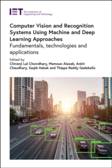 Computer Vision and Recognition Systems Using Machine and Deep Learning Approaches : Fundamentals, technologies and applications