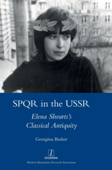 SPQR in the USSR : Elena Shvarts's Classical Antiquity