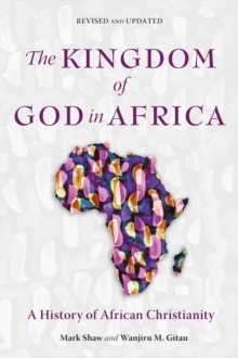 The Kingdom of God in Africa : A History of African Christianity