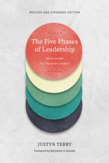 The Five Phases of Leadership : An Overview for Christian Leaders, Revised and Expanded Edition