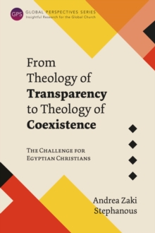 From Theology of Transparency to Theology of Coexistence : The Challenge for Egyptian Christians