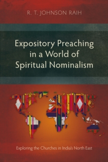 Expository Preaching in a World of Spiritual Nominalism : Exploring the Churches in India's North East