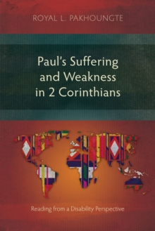 Paul's Suffering and Weakness in 2 Corinthians : Reading from a Disability Perspective