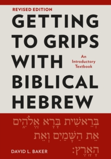 Getting to Grips with Biblical Hebrew, Revised Edition : An Introductory Textbook