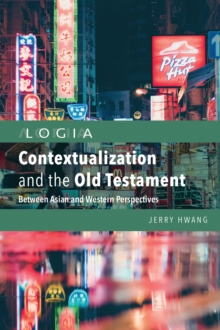 Contextualization and the Old Testament : Between Asian and Western Perspectives