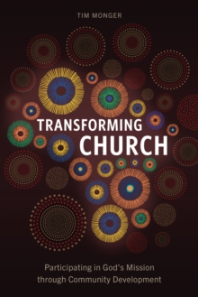 Transforming Church : Participating in God's Mission through Community Development