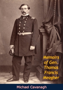 Memoirs of Gen. Thomas Francis Meagher