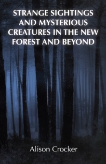 Strange Sightings and Mysterious Creatures in the New Forest and Beyond