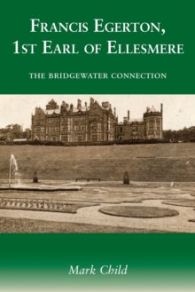 Francis Egerton, 1st Earl of Ellesmere : The Bridgewater Connection