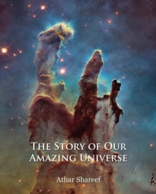 The Story of Our Amazing Universe