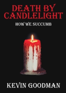 Death By Candlelight : How We Succumb