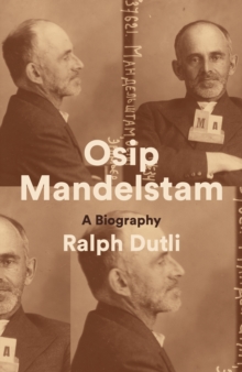 Osip Mandelstam : A Biography