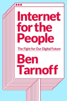 Internet for the People : The Fight for Our Digital Future