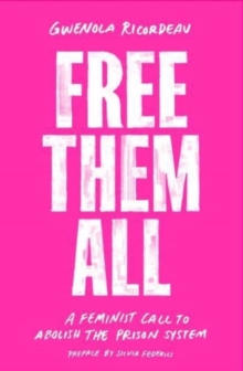 Free Them All : A Feminist Call to Abolish the Prison System