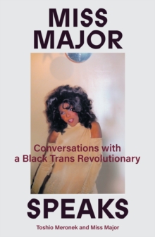 Miss Major Speaks : Conversations with a Black Trans Revolutionary