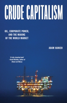 Verso Books Crude Capitalism , Oil, Corporate Power, And The Making Of The World Market