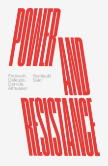 Power and Resistance : Foucault, Deleuze, Derrida, Althusser