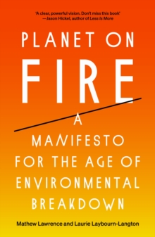 Planet on Fire : A Manifesto for the Age of Environmental Breakdown